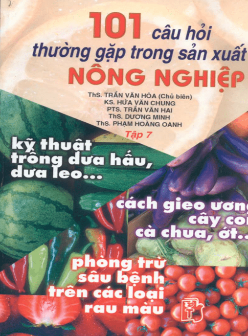 101 Câu Hỏi Thường Gặp Trong Sản Xuất Nông Nghiệp Tập 7 Kỹ Thuật Trồng Dưa Hấu Dưa Leo