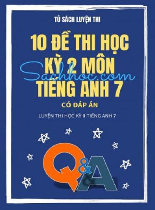 10 Đề Thi Học Kỳ 2 Môn Tiếng Anh Lớp 7 Có Đáp Án