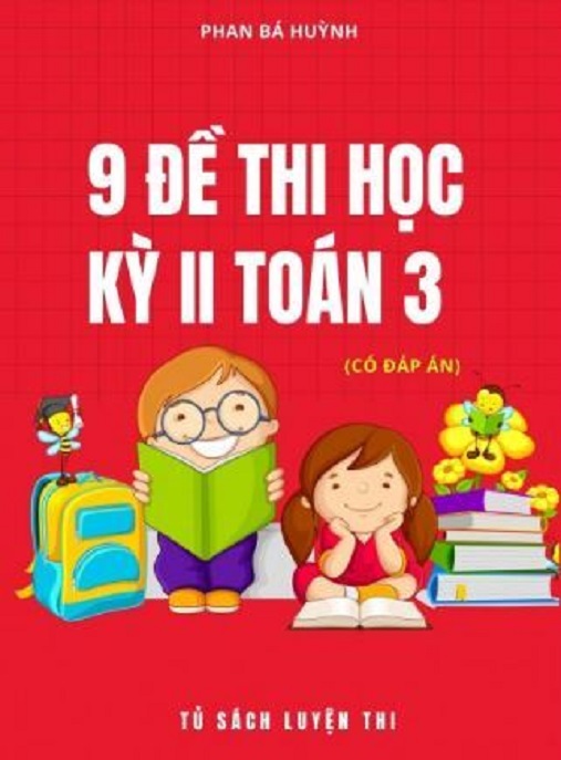 9 Đề Thi Học Kỳ 2 Toán Lớp 3 Có Đáp Án