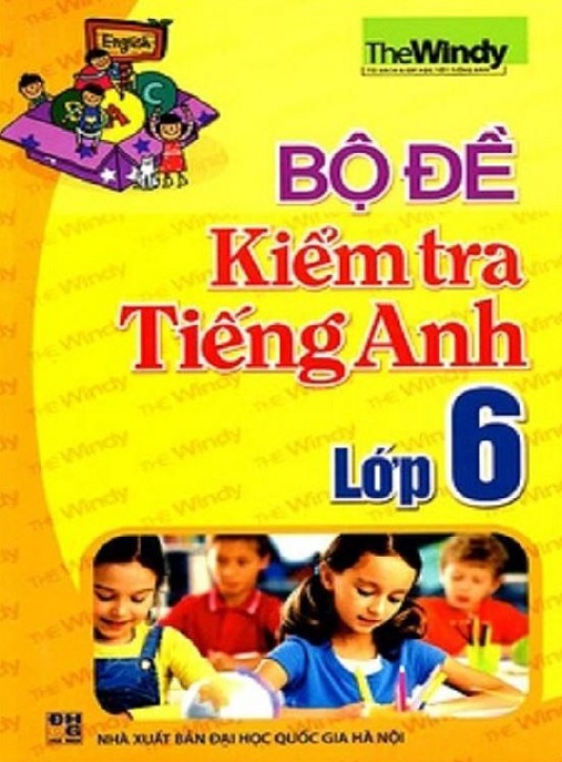 Bộ Đề Kiểm Tra Tiếng Anh Lớp 6