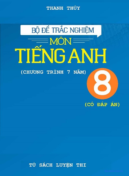 Bộ Đề Trắc Nghiệm Tiếng Anh Lớp 8 Có Đáp Án