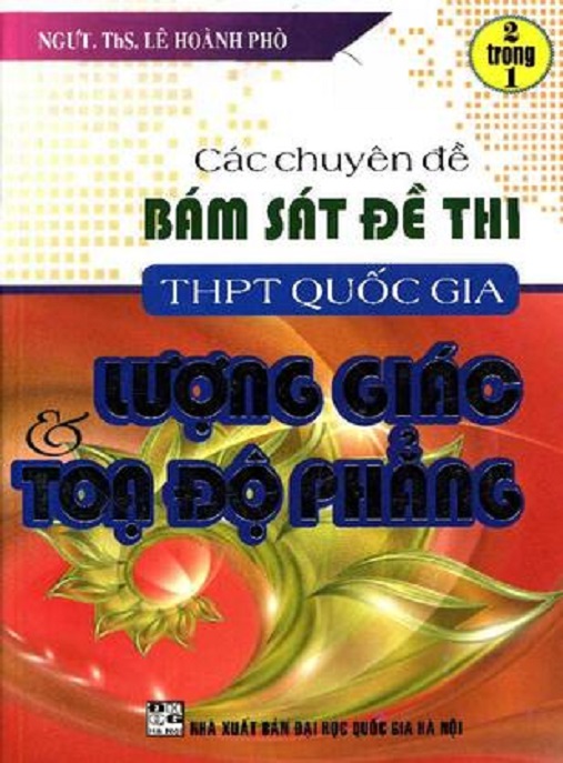 Các Chuyên Đề Bám Sát Đề Thi THPT Quốc Gia Lượng Giác Và Tọa Độ Phẳng