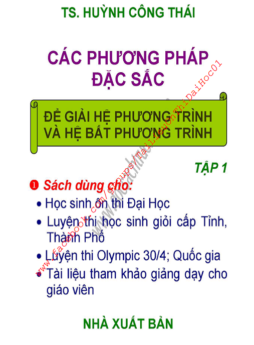 Các Phương Pháp Đặc Sắc Để Giải Hệ Phương Trình Và Hệ Bất Phương Trình Tập 1