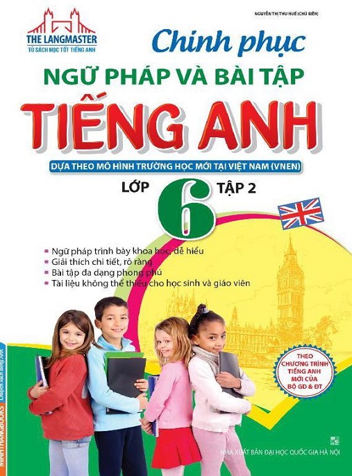 Chinh Phục Ngữ Pháp Và Bài Tập Tiếng Anh Lớp 6 Tập 2