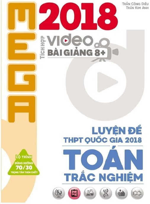 Mega 2018 Luyện Đề Thpt Quốc Gia Năm 2018 Toán Trắc Nghiệm
