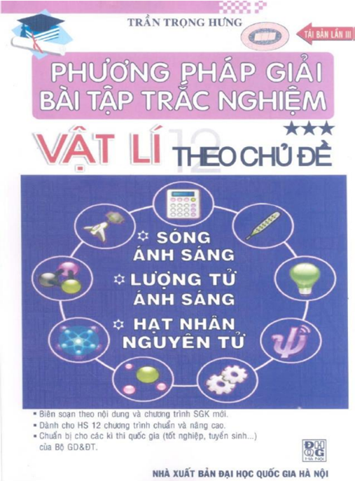 Phương Pháp Giải Bài Tập Trắc Nghiệm Vật Lý Theo Chủ Đề Tập 3 – Sóng Ánh Sáng Lượng Tử Ánh Sáng Hạt Nhân Nguyên Tử