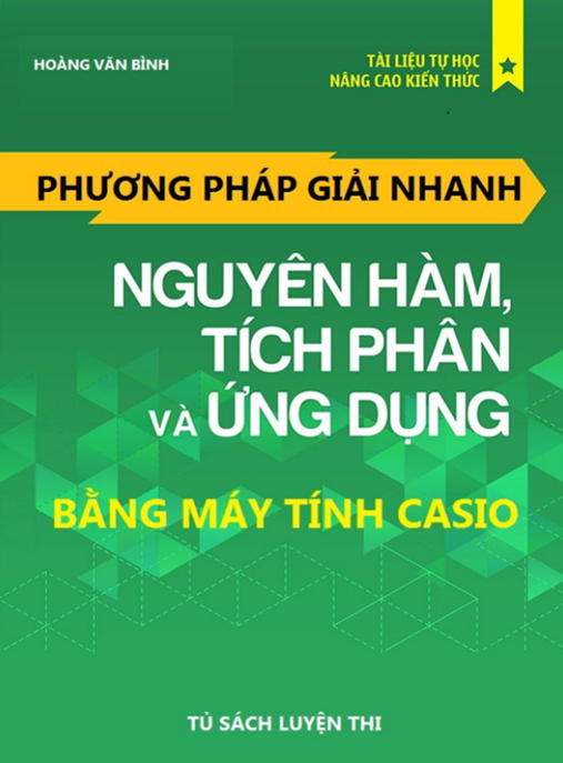 Phương Pháp Giải Nhanh Nguyên Hàm Tích Phân Và Ứng Dụng Bằng Máy Tính Casio