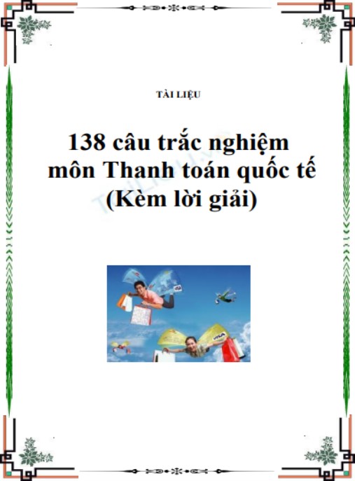 138 câu trắc nghiệm môn Thanh toán quốc tế (Kèm lời giải)