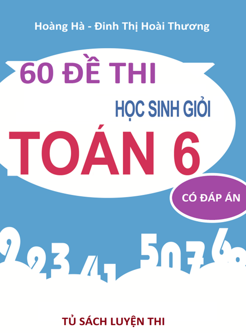 60 Đề Thi Học Sinh Giỏi Toán Lớp 6 Có Đáp Án