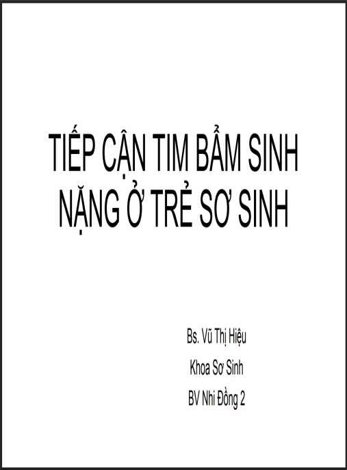 Bài giảng Tiếp cận tim bẩm sinh nặng ở trẻ sơ sinh