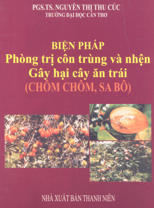 Biện Pháp Phòng Trị Côn Trùng Và Nhện Gây Hại Cây Ăn Trái (Chôm Chôm Sa Bô)