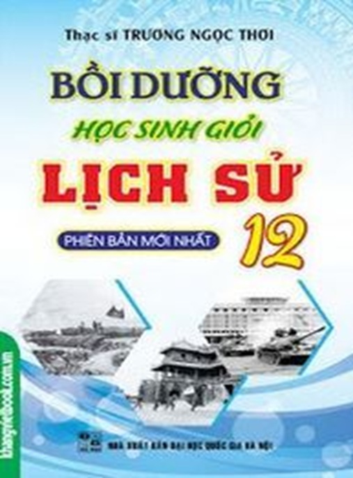 Bồi Dưỡng Học Sinh Giỏi Lịch Sử Lớp 12