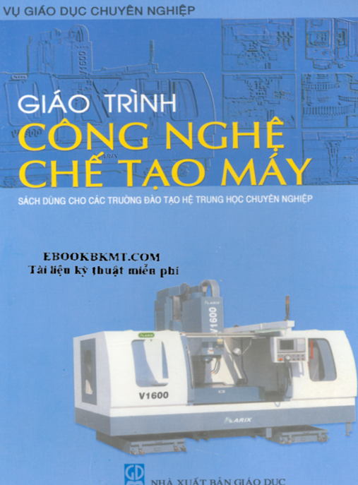Giáo Trình Công Nghệ Chế Tạo Máy