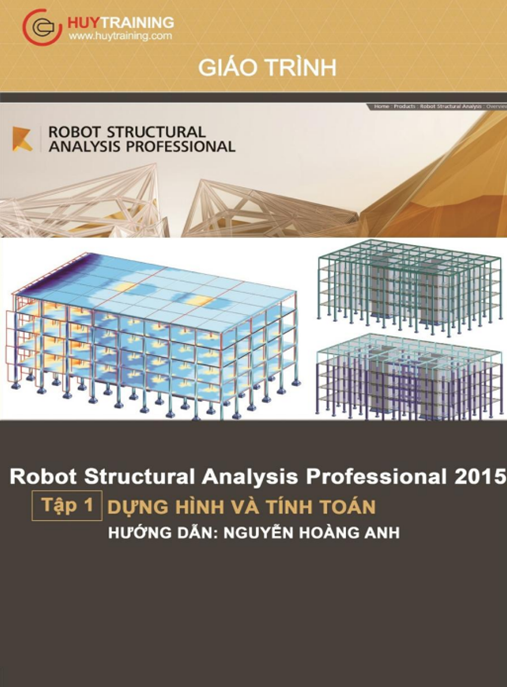 Giáo Trình Robot Structural Analysis Professional 2015 Tập 1 – Dựng Hình Và Tính Toán