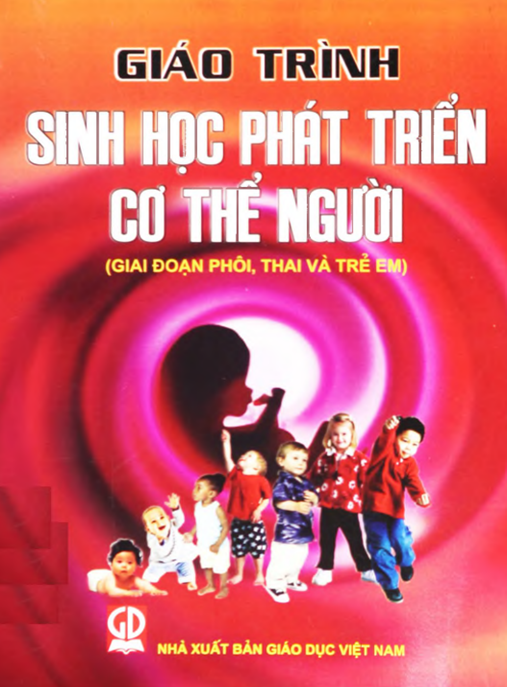 Giáo Trình Sinh Học Phát Triển Cơ Thể Người (Giai Đoạn Phôi, Thai Và Trẻ Em)