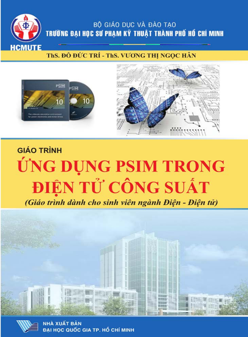 Giáo Trình Ứng Dụng Psim Trong Điện Tử Công Suất (Giáo Trình Dành Cho Sinh Viên Ngành Điện Điện Tử)