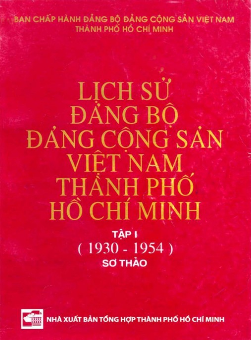 Lịch sử Đảng bộ Đảng Cộng sản Việt Nam thành phố Hồ Chí Minh (Tập I 1930 1954) – Phần 1