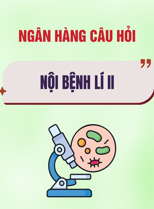 Ngân hàng câu hỏi Nội bệnh lý II