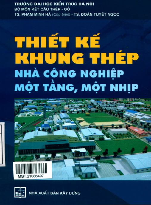 Thiết kế khung thép nhà công nghiệp một tầng, một nhịp (Tái bản): Phần 1