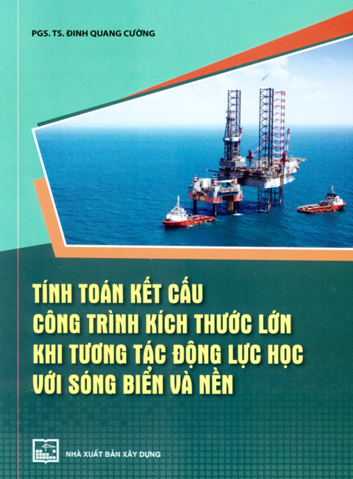 Tính toán kết cấu công trình kích thước lớn khi tương tác động lực học với sóng biển và nền: Phần 2