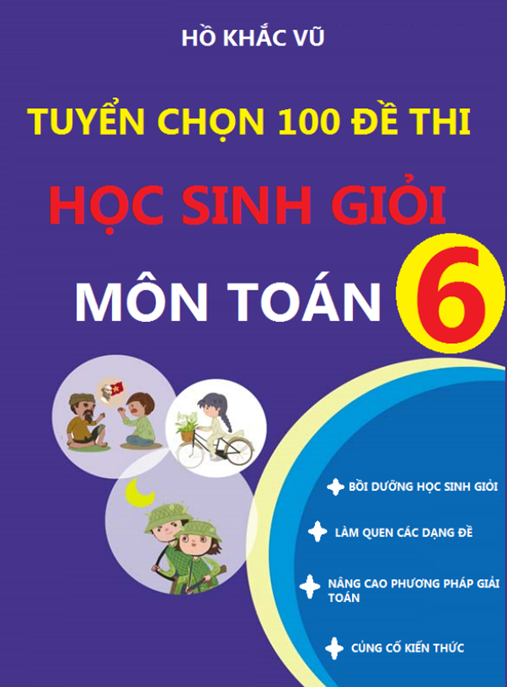 Tuyển Chọn 100 Đề Thi Học Sinh Giỏi Môn Toán Lớp 6