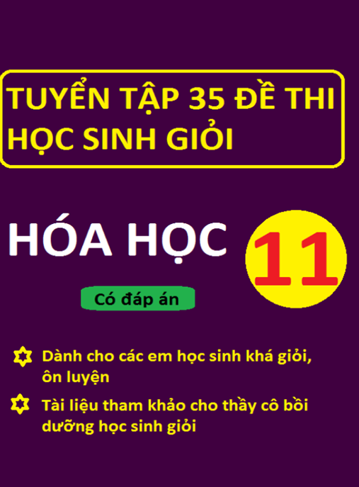 Tuyển Tập 35 Đề Thi Học Sinh Giỏi Hóa Học Lớp 11