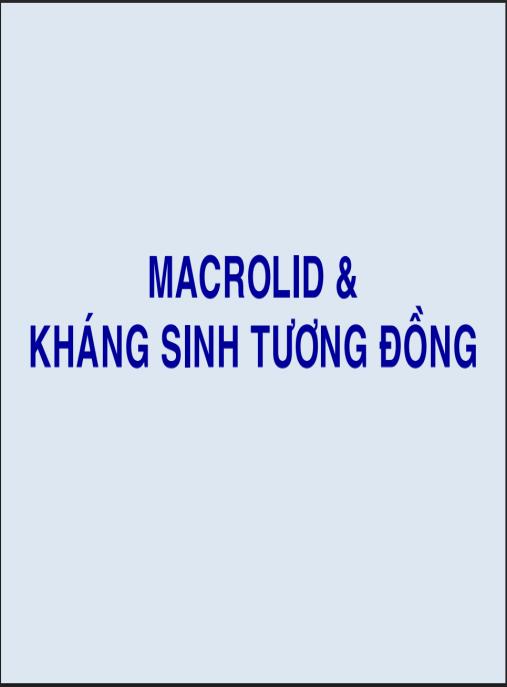 Bài giảng Hóa dược Macrolid và kháng sinh tương đồng