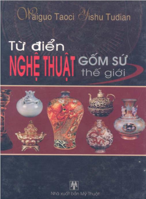Từ điển nghệ thuật gốm sứ thế giới – Phần 1